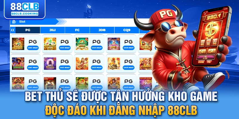 Bet thủ sẽ được tận hưởng kho game độc đáo khi đăng nhập 88CLB