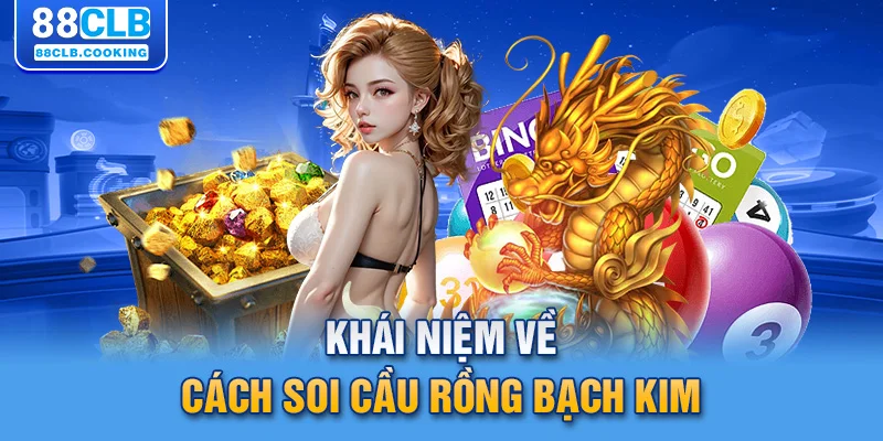 Khái niệm về cách soi cầu rồng bạch kim