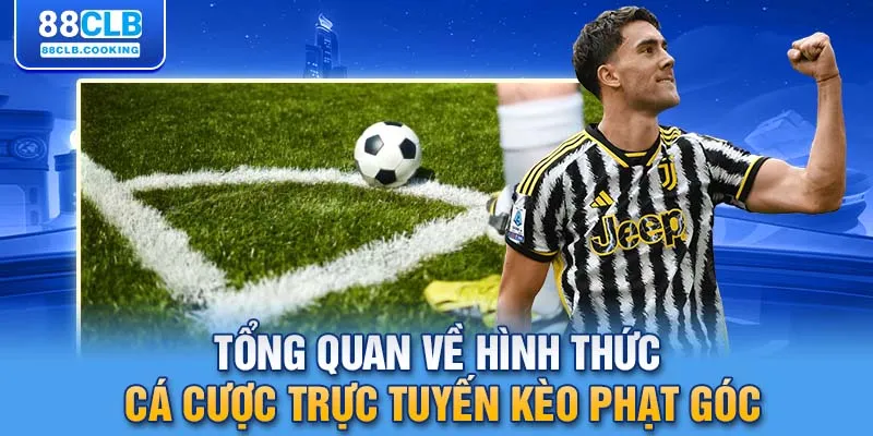 Tổng quan về hình thức cá cược trực tuyến kèo phạt góc