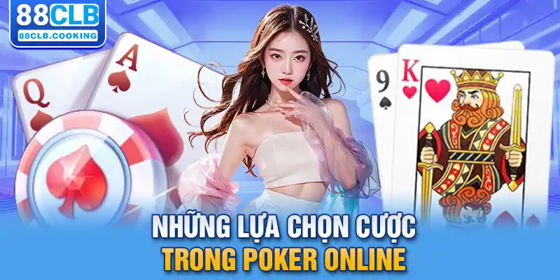 Những lựa chọn cược trong Poker online