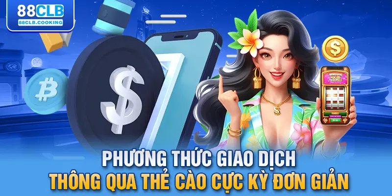 Phương thức giao dịch thông qua thẻ cào cực kỳ đơn giản