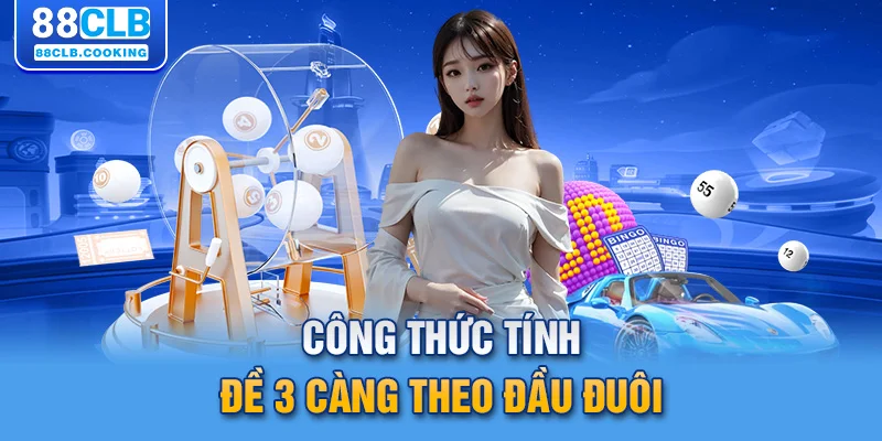 Công thức tính đề 3 càng theo đầu đuôi