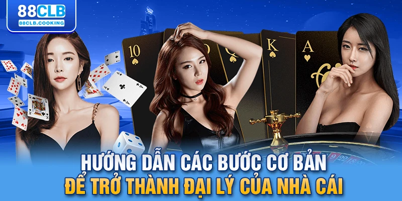 Hướng dẫn các bước cơ bản để trở thành đại lý của nhà cái